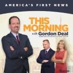 This Morning America’s First News with Gordon Deal This Morning America’s First News with Gordon Deal